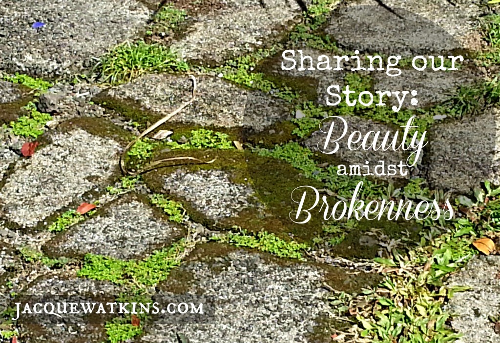 Sharing our Story: Beauty amidst Brokenness
