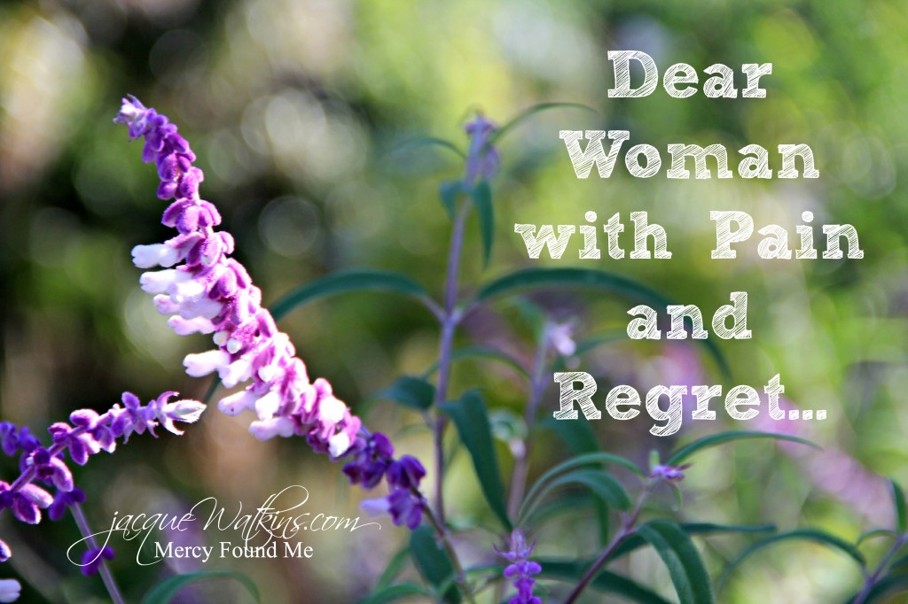 Dear Woman with Pain and Regret